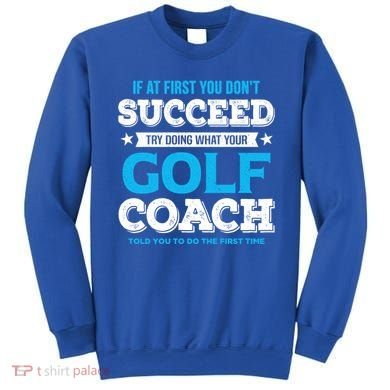 If At First You DonT Succeed Funny Golf Coach Gift Sweatshirt