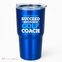If At First You DonT Succeed Funny Golf Coach Gift Tumbler thumb 0