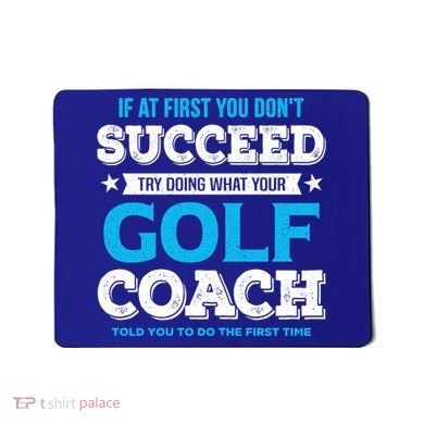 If At First You DonT Succeed Funny Golf Coach Gift Mousepad