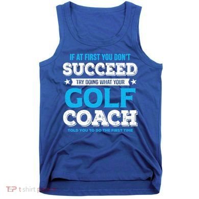 If At First You DonT Succeed Funny Golf Coach Gift Tank Top