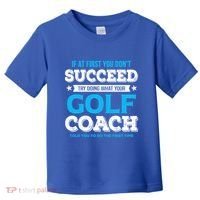 If At First You DonT Succeed Funny Golf Coach Gift Toddler T-Shirt thumb 0