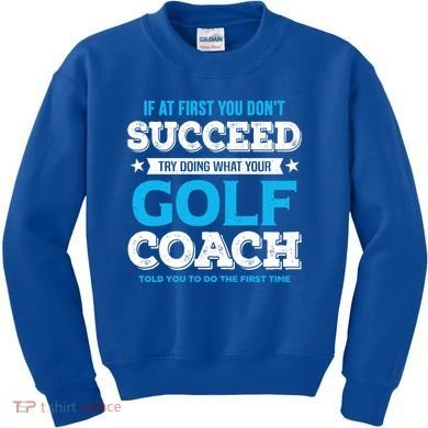 If At First You DonT Succeed Funny Golf Coach Gift Kids Sweatshirt