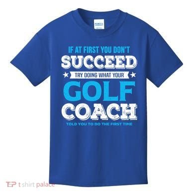 If At First You DonT Succeed Funny Golf Coach Gift Kids T-Shirt