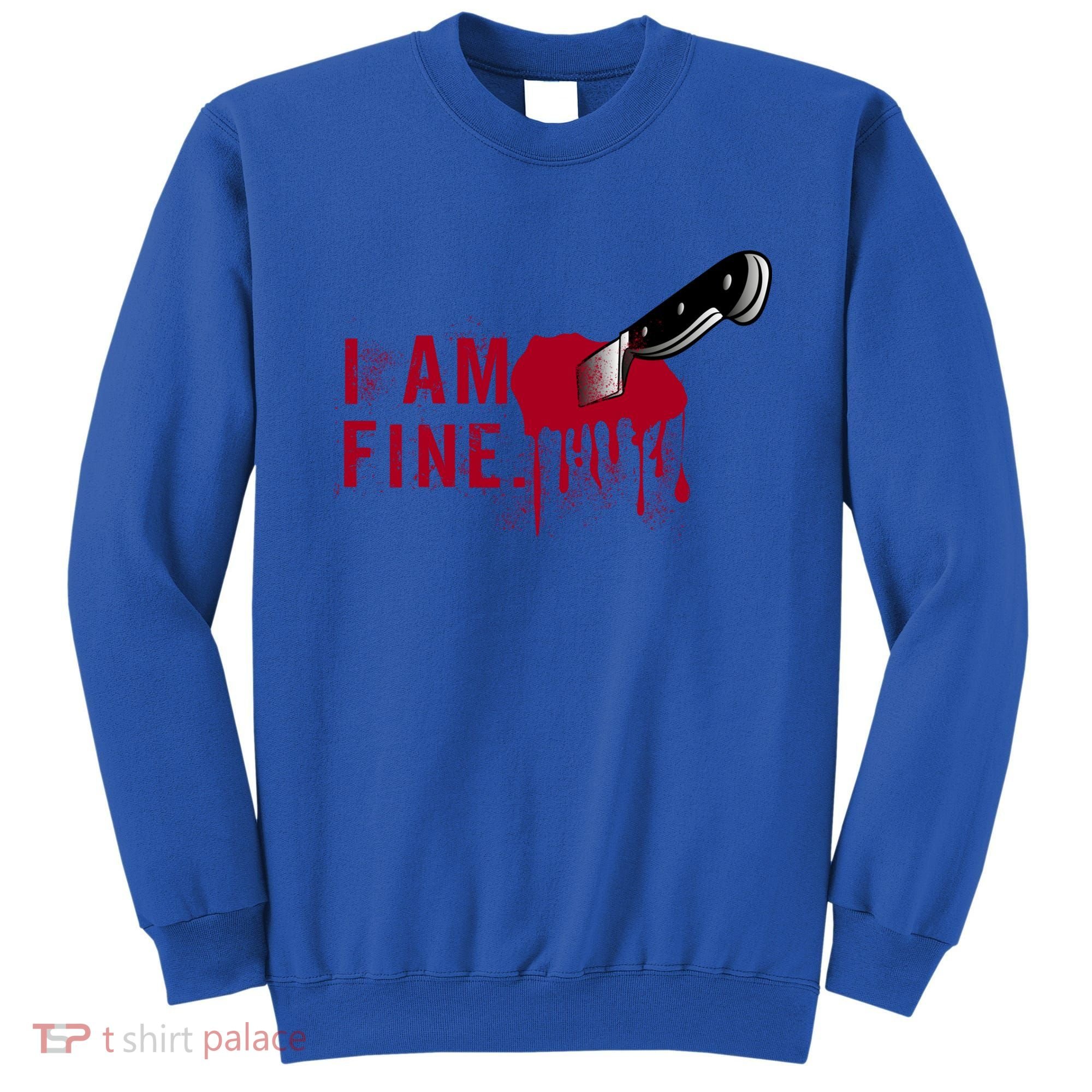 I Am Fine True Crime Nightmare Horror Movie Quote Gift Sweatshirt
