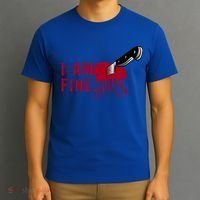 I Am Fine True Crime Nightmare Horror Movie Quote Gift T-Shirt thumb 3