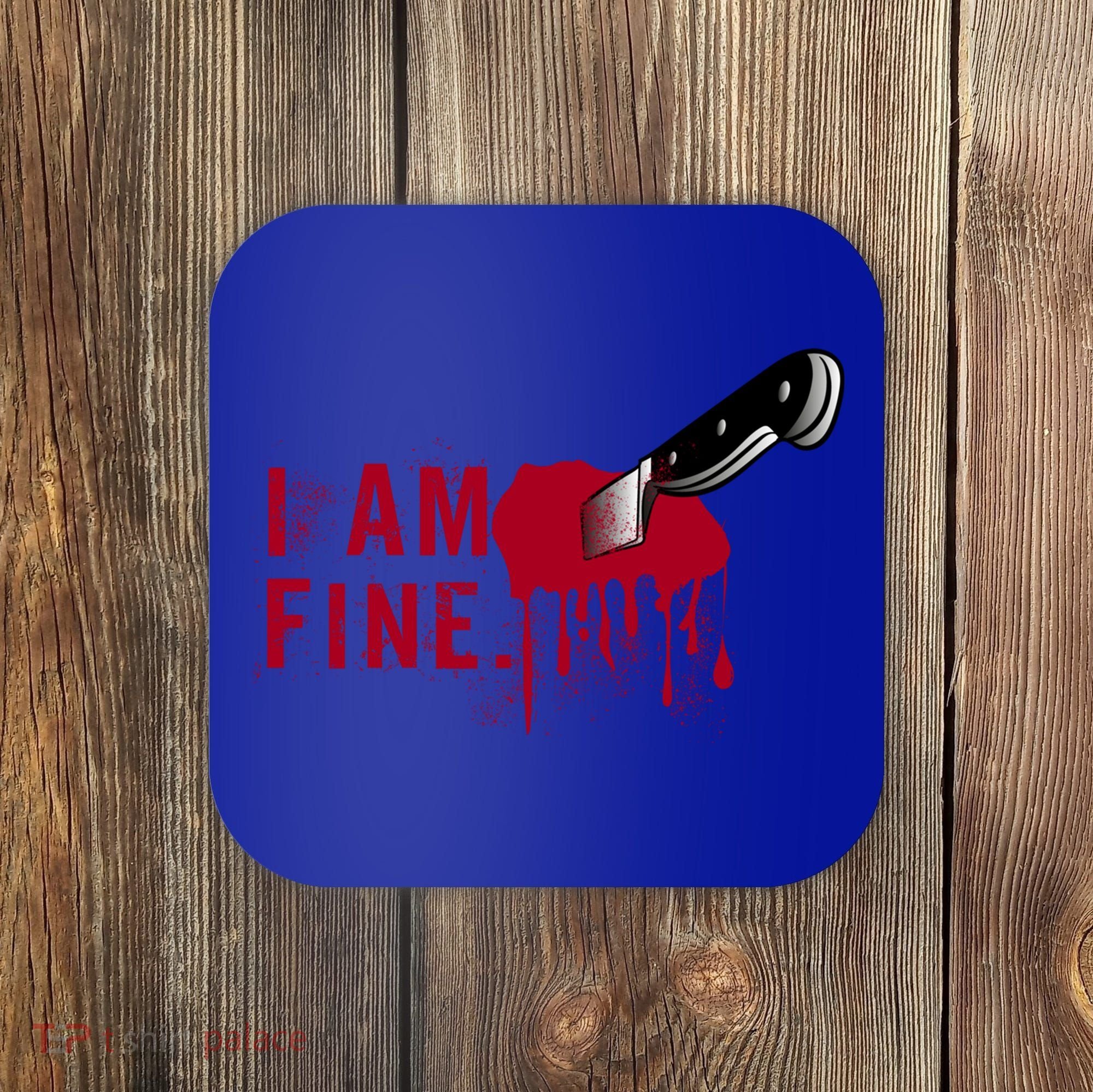 I Am Fine True Crime Nightmare Horror Movie Quote Gift Coaster