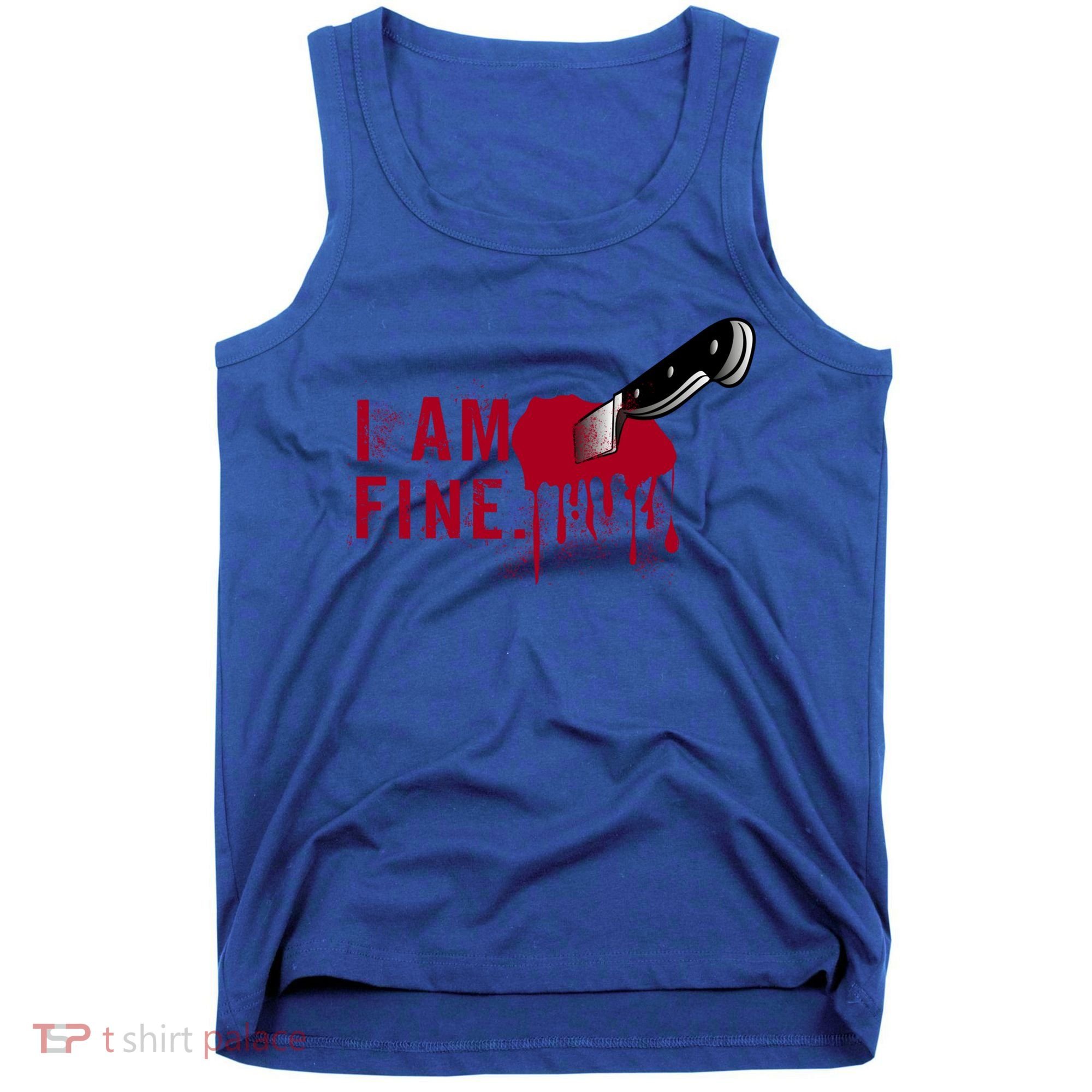 I Am Fine True Crime Nightmare Horror Movie Quote Gift Tank Top