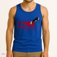 I Am Fine True Crime Nightmare Horror Movie Quote Gift Tank Top thumb 3