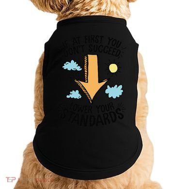 If At First You Don’T Succeed Lower Your Standards Doggie Tank