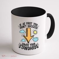 If At First You Don’T Succeed Lower Your Standards Coffee Mug thumb 1