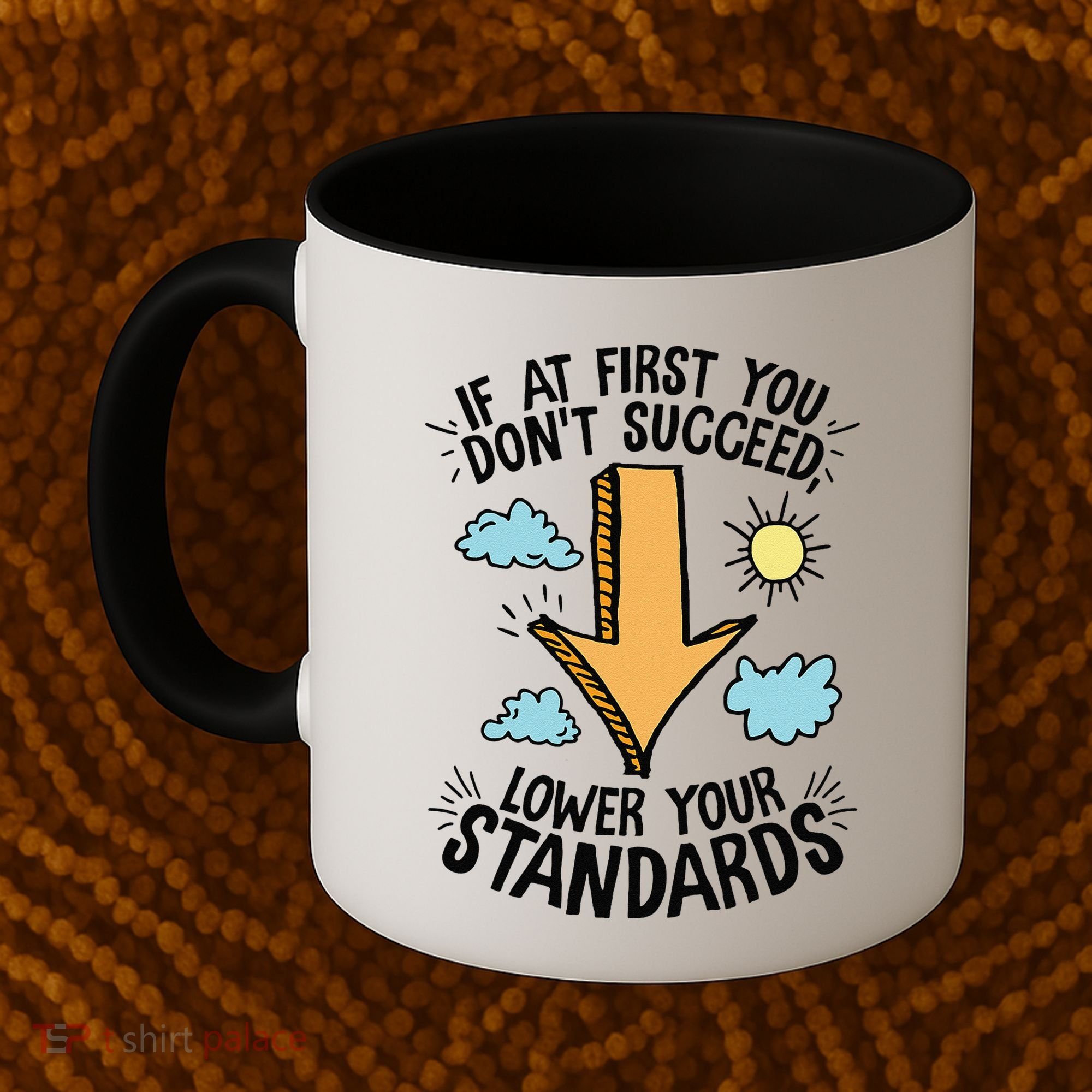 If At First You Don’T Succeed Lower Your Standards Coffee Mug