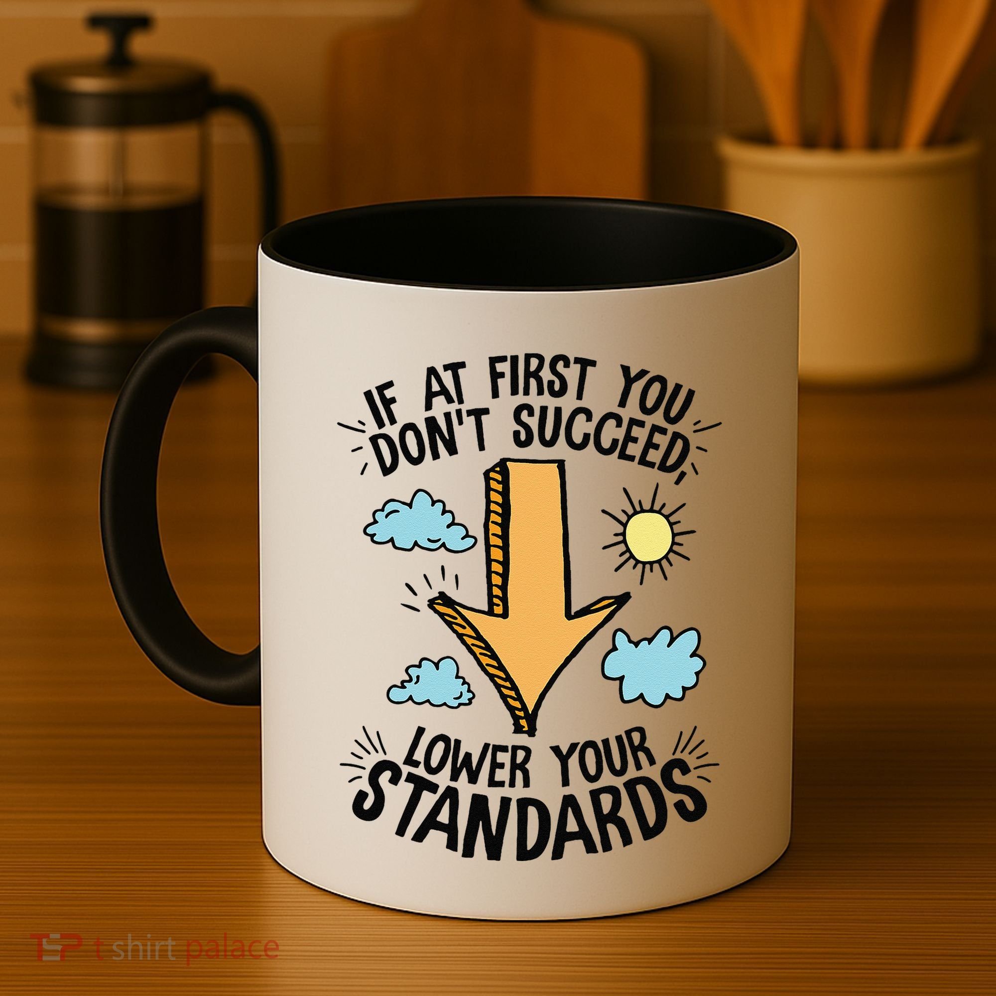 If At First You Don’T Succeed Lower Your Standards Coffee Mug