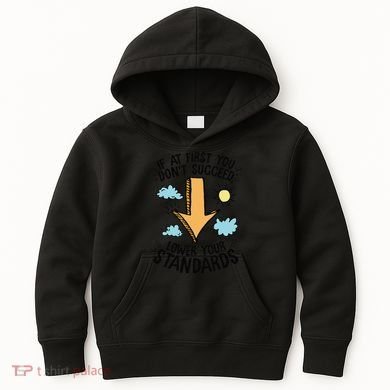 If At First You Don’T Succeed Lower Your Standards Kids Hoodie
