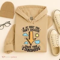 If At First You Don’T Succeed Lower Your Standards Hoodie thumb 4