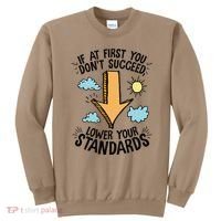 If At First You Don’T Succeed Lower Your Standards Sweatshirt thumb 0