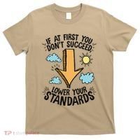 If At First You Don’T Succeed Lower Your Standards T-Shirt thumb 0