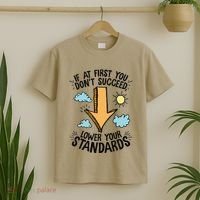 If At First You Don’T Succeed Lower Your Standards T-Shirt thumb 2
