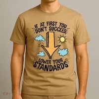 If At First You Don’T Succeed Lower Your Standards T-Shirt thumb 3
