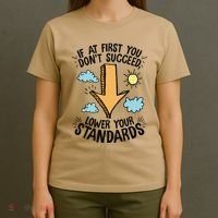 If At First You Don’T Succeed Lower Your Standards T-Shirt thumb 4