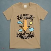 If At First You Don’T Succeed Lower Your Standards T-Shirt thumb 5