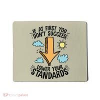 If At First You Don’T Succeed Lower Your Standards Mousepad thumb 0