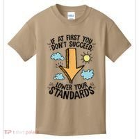 If At First You Don’T Succeed Lower Your Standards Kids T-Shirt thumb 0