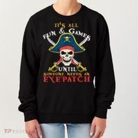 It's All Fun & Games Until Someone Needs An Eyepatch Pirate Skull Women's Sweatshirt thumb 0