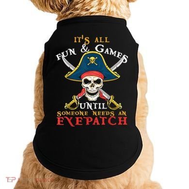 It's All Fun & Games Until Someone Needs An Eyepatch Pirate Skull Doggie Tank
