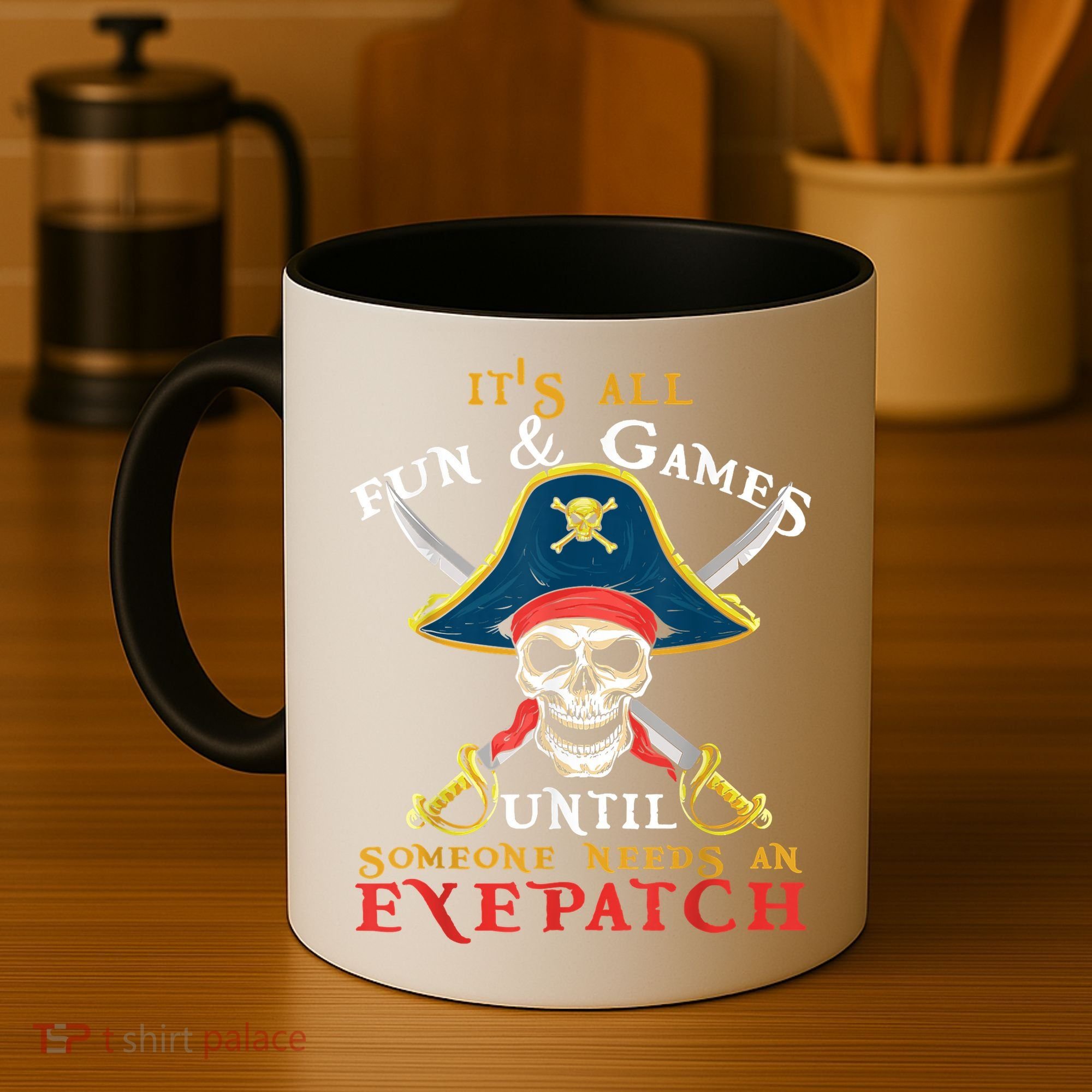 It's All Fun & Games Until Someone Needs An Eyepatch Pirate Skull Coffee Mug