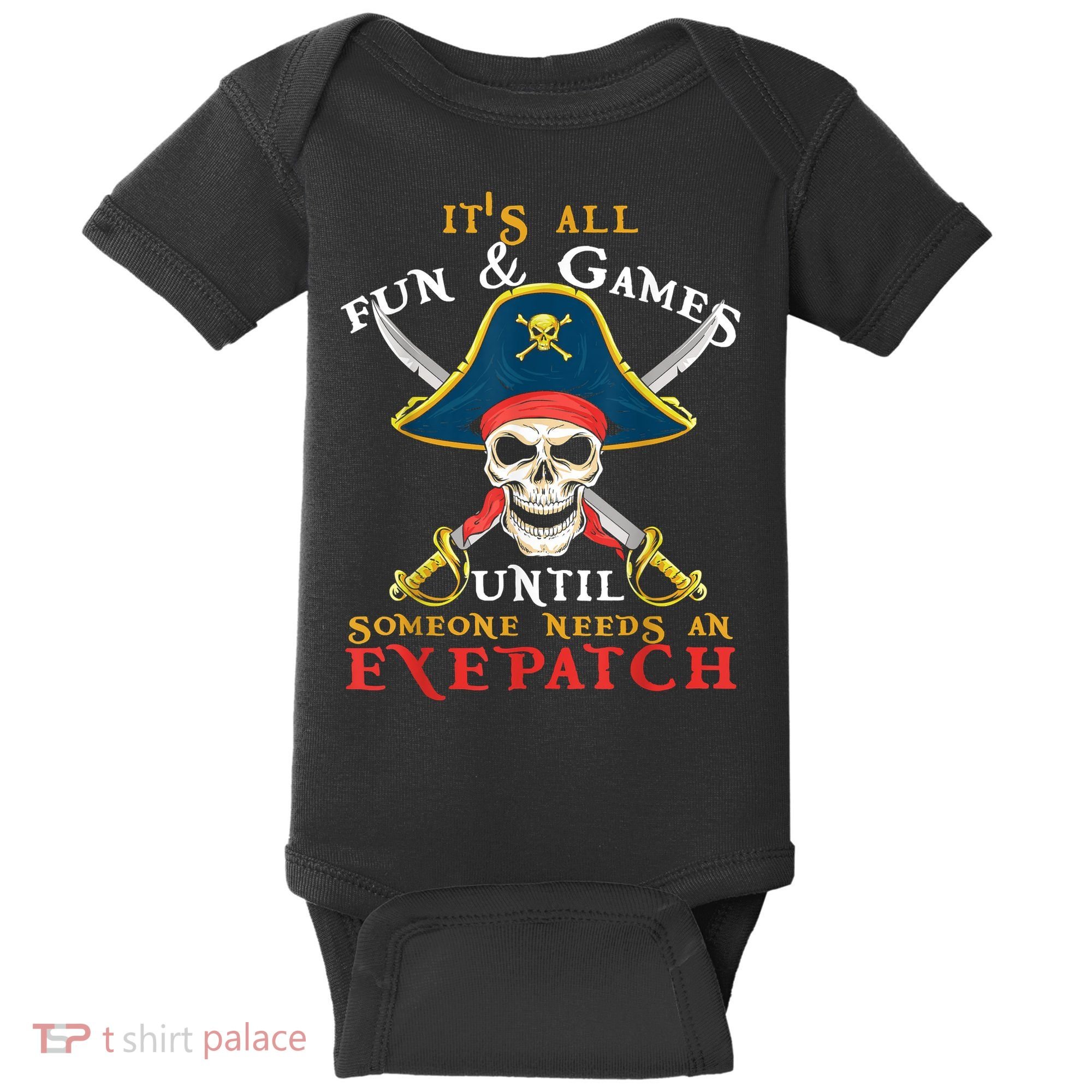 It's All Fun & Games Until Someone Needs An Eyepatch Pirate Skull Baby Bodysuit