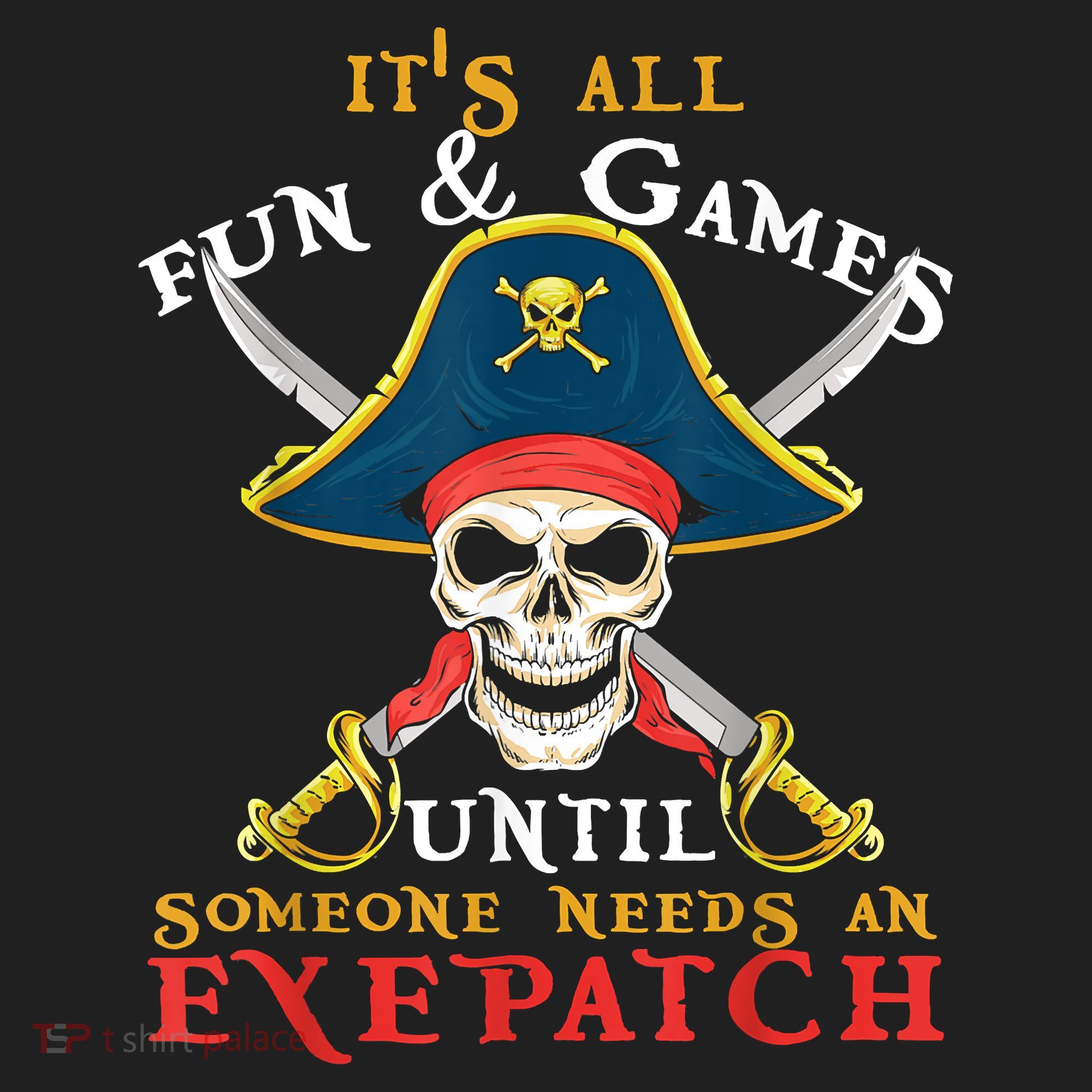 It's All Fun & Games Until Someone Needs An Eyepatch Pirate Skull Hat