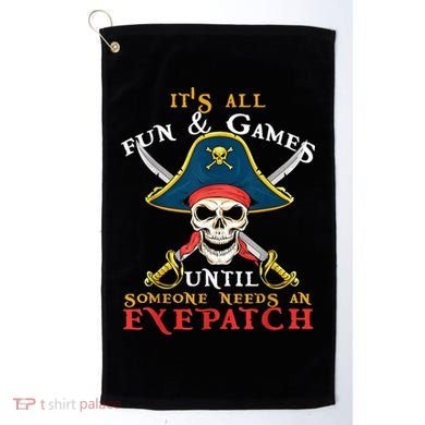It's All Fun & Games Until Someone Needs An Eyepatch Pirate Skull Golf Towel