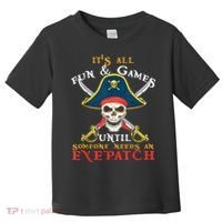 It's All Fun & Games Until Someone Needs An Eyepatch Pirate Skull Toddler T-Shirt thumb 0