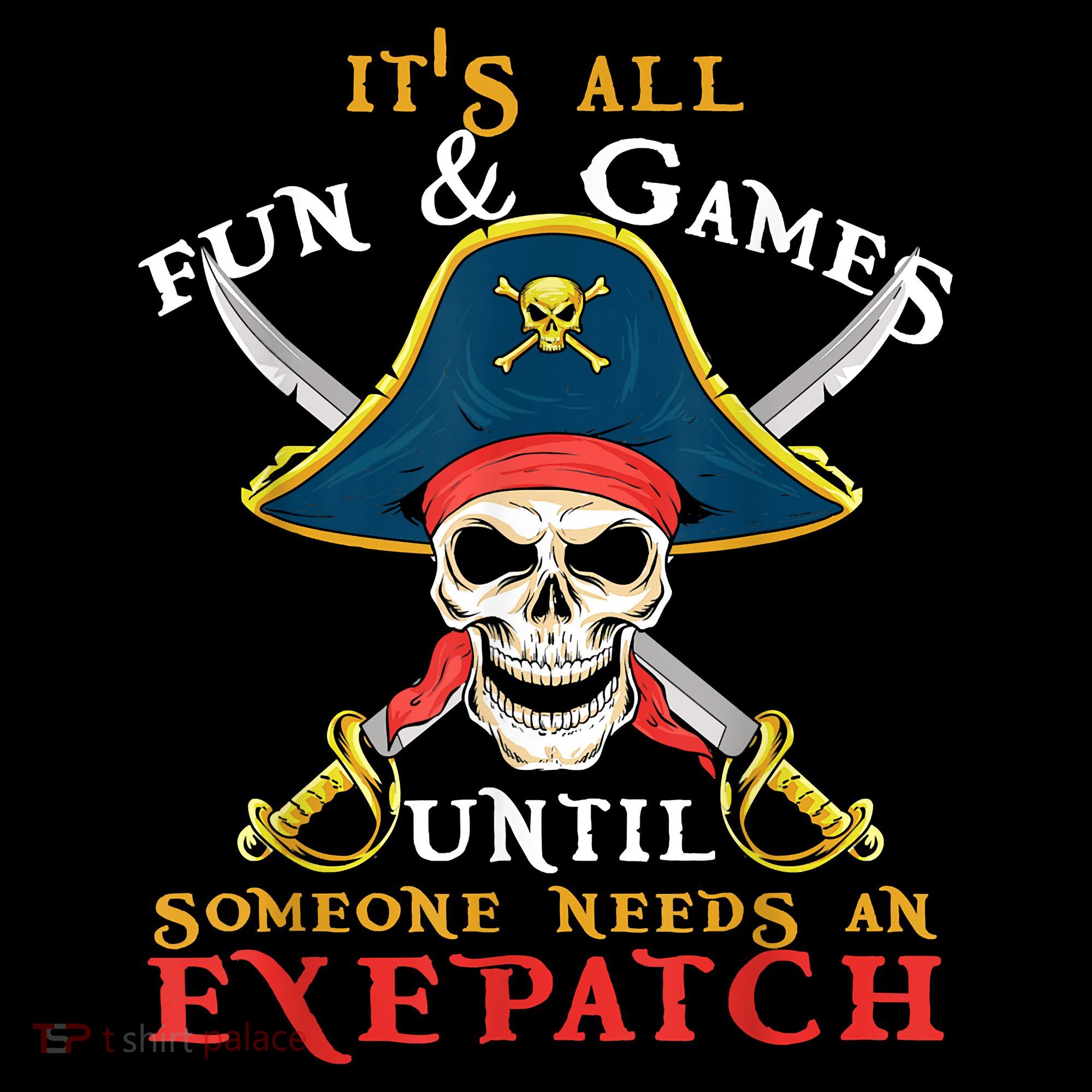 It's All Fun & Games Until Someone Needs An Eyepatch Pirate Skull Toddler T-Shirt