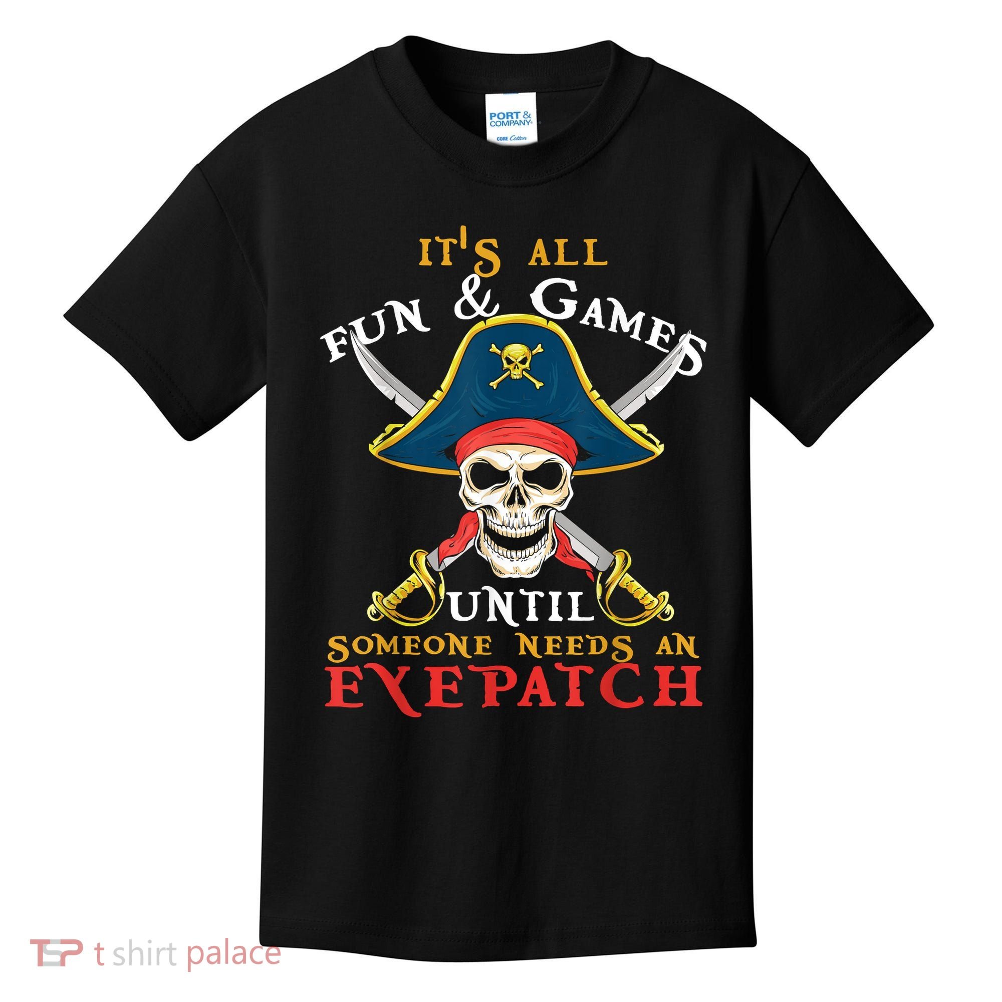 It's All Fun & Games Until Someone Needs An Eyepatch Pirate Skull Kids T-Shirt