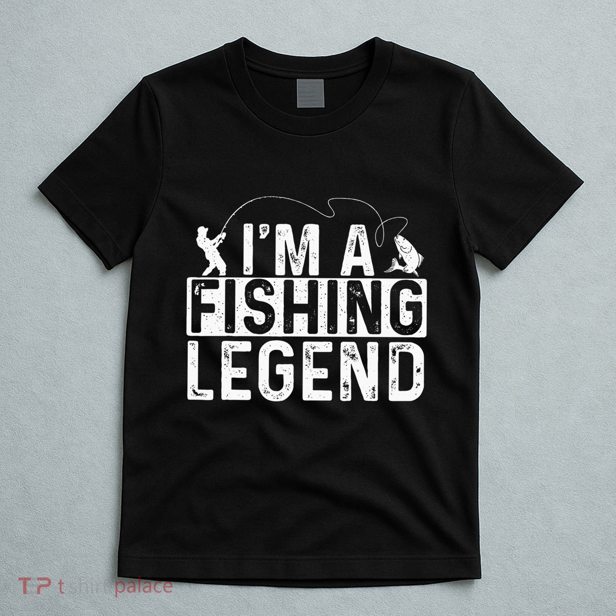 IM A Fishing Legend Fisherman Fish Lover Angling T-Shirt