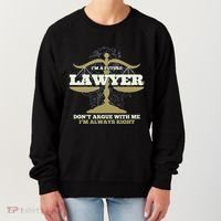 IM A Future Lawyer DonT Argue With Me IM Always Right Cool Gift Women's Sweatshirt thumb 0