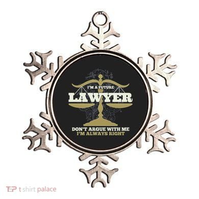 IM A Future Lawyer DonT Argue With Me IM Always Right Cool Gift Ornament