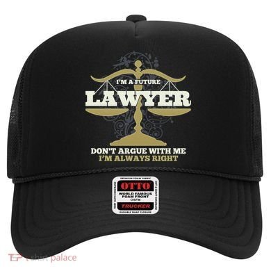 IM A Future Lawyer DonT Argue With Me IM Always Right Cool Gift Hat