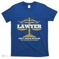 IM A Future Lawyer DonT Argue With Me IM Always Right Cool Gift T-Shirt thumb 0