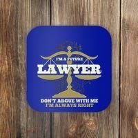 IM A Future Lawyer DonT Argue With Me IM Always Right Cool Gift Coaster thumb 0