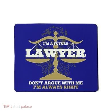 IM A Future Lawyer DonT Argue With Me IM Always Right Cool Gift Mousepad