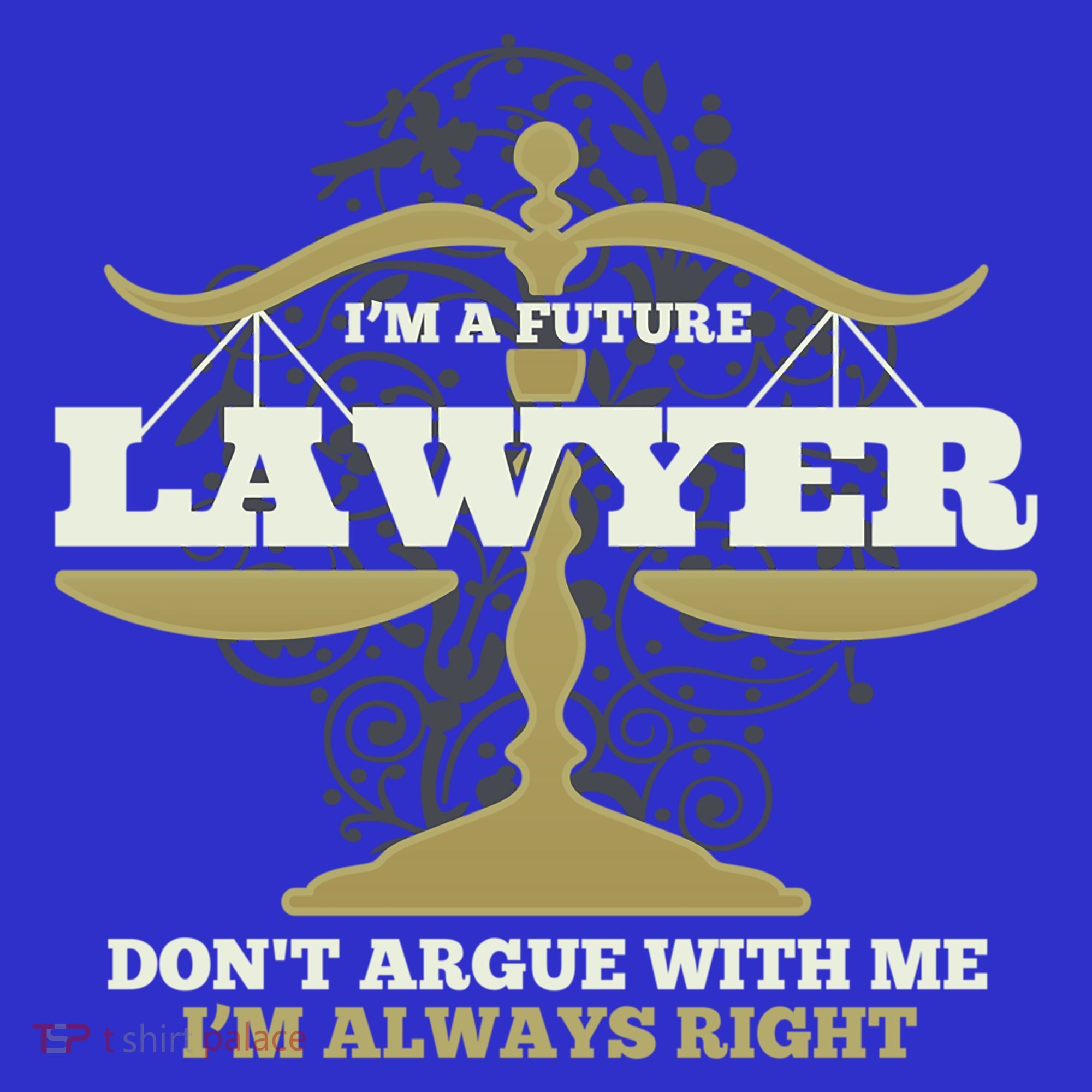 IM A Future Lawyer DonT Argue With Me IM Always Right Cool Gift Women's Tank Top
