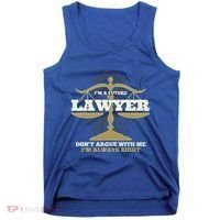 IM A Future Lawyer DonT Argue With Me IM Always Right Cool Gift Tank Top thumb 0