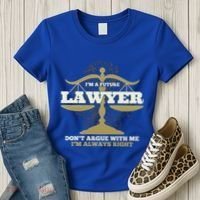 IM A Future Lawyer DonT Argue With Me IM Always Right Cool Gift Women's T-Shirt thumb 3