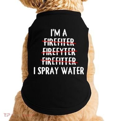 IM A Firefighter I Spray Water Funny Fire Firefighting Gift Doggie Tank