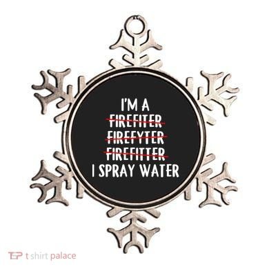 IM A Firefighter I Spray Water Funny Fire Firefighting Gift Ornament