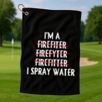 IM A Firefighter I Spray Water Funny Fire Firefighting Gift Golf Towel thumb 1