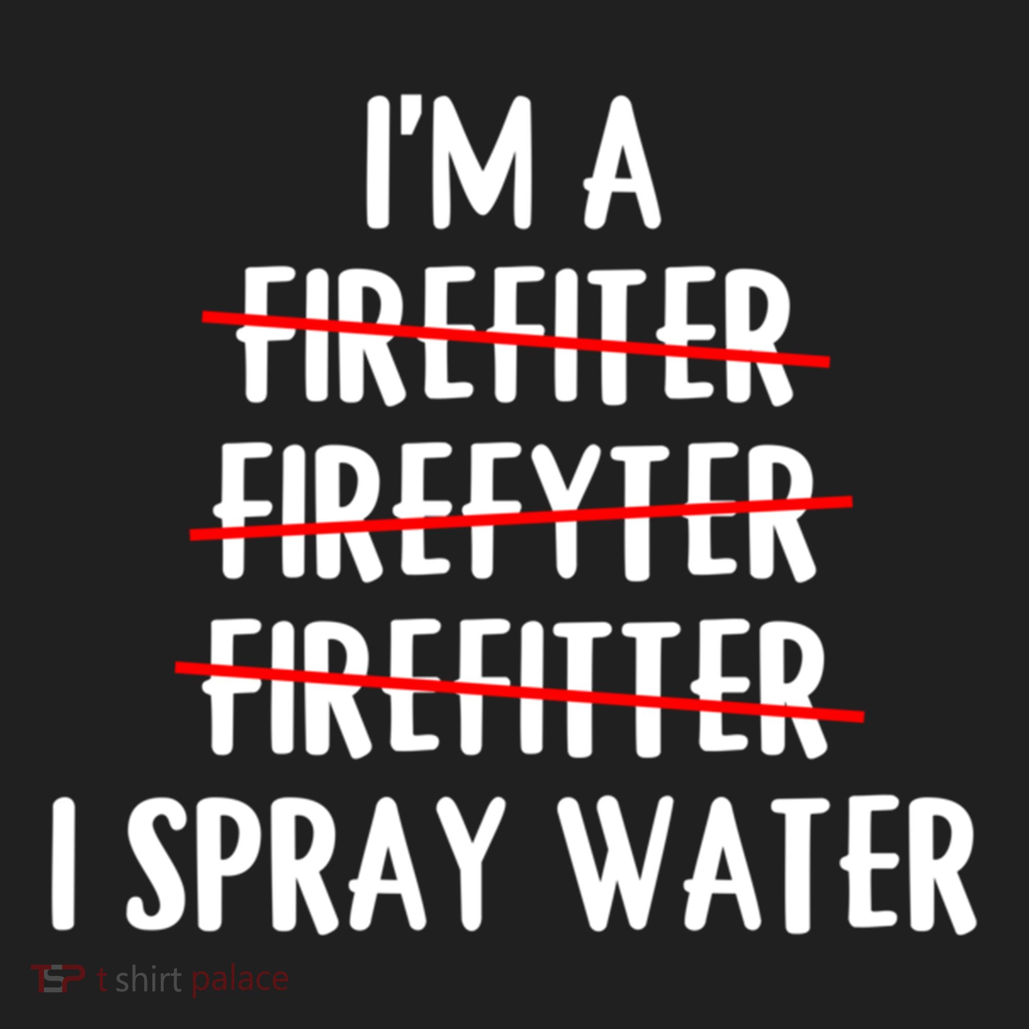 IM A Firefighter I Spray Water Funny Fire Firefighting Gift Golf Towel