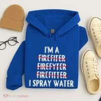 IM A Firefighter I Spray Water Funny Fire Firefighting Gift Hoodie thumb 4